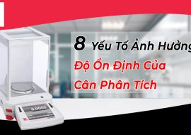 8 Yếu Tố Ảnh Hưởng Độ Ổn Định Cân Phân Tích Trong Quá Trình Sử Dụng