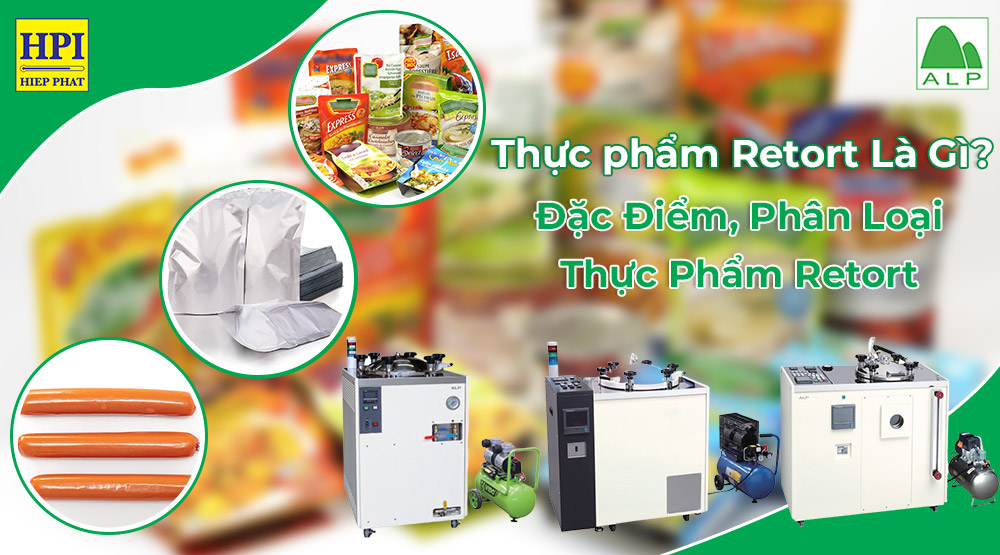 Thực Phẩm Retort Là Gì? Đặc Điểm, Phân Loại Thực Phẩm, Bao Bì Retort