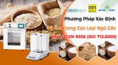 Độ Ẩm Ngũ Cốc Là Gì? Phương Pháp Xác Định Độ Ẩm Ngũ Cốc Và Chế Phẩm Từ Ngũ Cốc Theo TCVN 9306