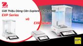 Giới Thiệu Cân Ohaus Explorer EXR và EXP Series Mới Ra Mắt