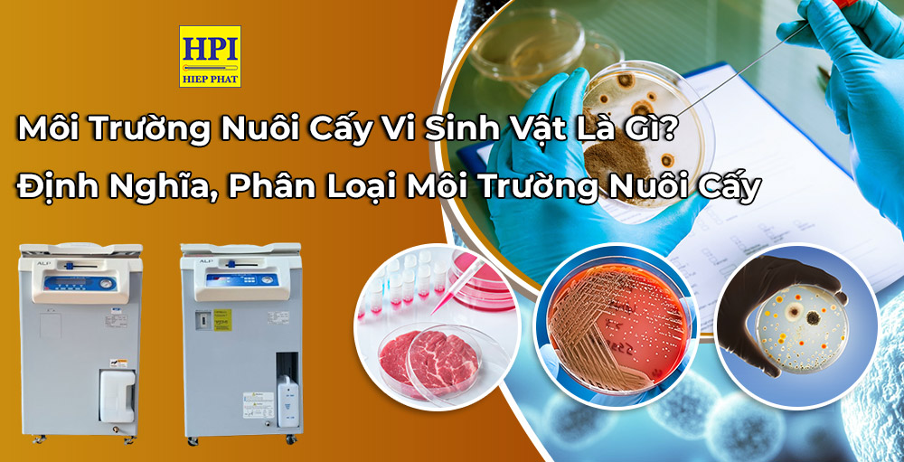 Môi Trường Nuôi Cấy Vi Sinh Là Gì? Định Nghĩa, Phân Loại Môi Trường Nuôi Cấy Vi Sinh
